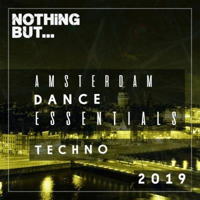 Nothing But... Amsterdam Dance Essentials 2019 - Techno (2019)