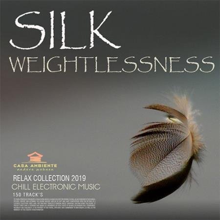 Silk Weightlessness: Chill Electronic Music (2019)