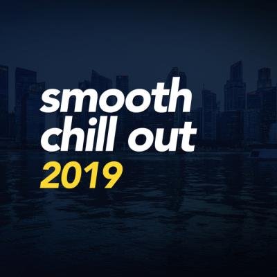 Chill Out - Smooth Chill Out 2019 (2019)