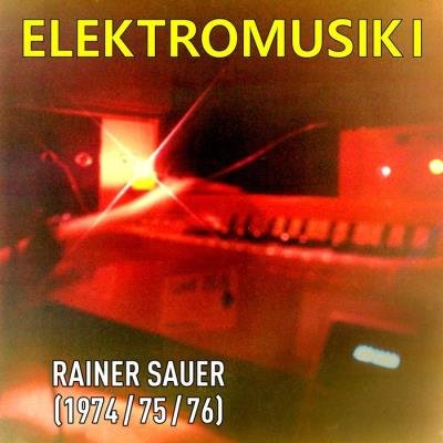 Rainer Sauer - Elektromusik I (2019)