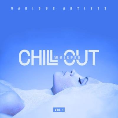 Chill Out Whisper, Vol. 1 (2019)