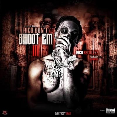 Rico Recklezz - Rico Don't Shoot Em 3 (2019)