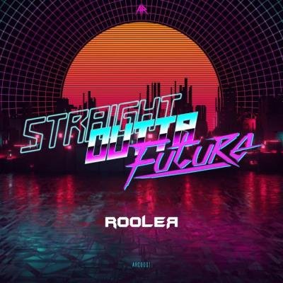 Rooler - Straight Outta Future (2019)
