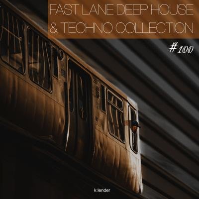 Fast Lane Deep House & Techno Collection #100 (2019)