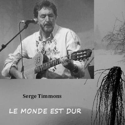 Serge Timmons - Le Monde Est Dur (2019)