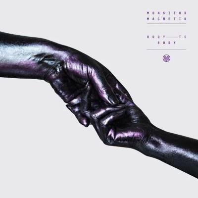 Mr. Magnetik - Body to Body (Deluxe Edition) (2019)