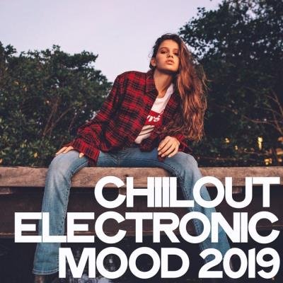 Chillout Electronic Mood 2019 (2019)