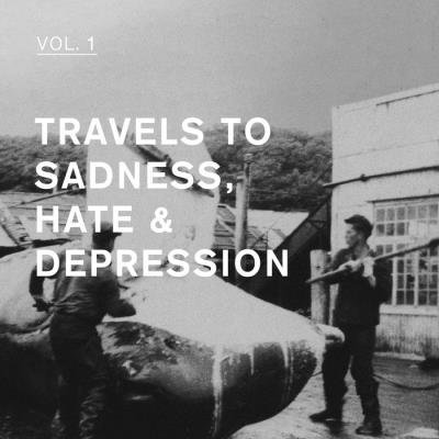 Travels To Sadness, Hate & Depression Vol 1 (2019)