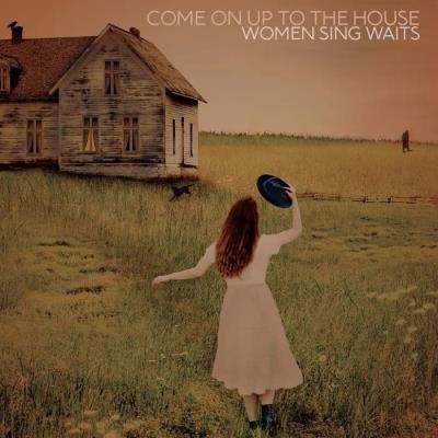 Come On Up To The House: Women Sing Waits (2019)