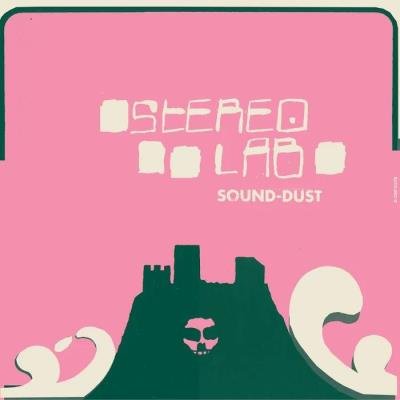 Stereolab - Sound-Dust (Expanded Edition) (2019)