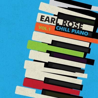 Earl Rose - Chill Piano, Vol. 1 (2019)