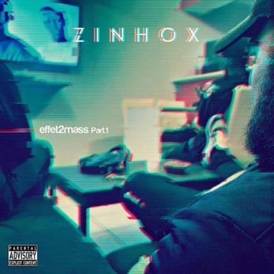 Zinhox - Effet 2 mass, Pt. 1 (2019)