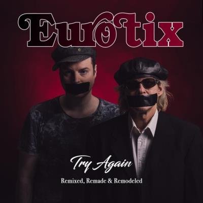 Eurotix - Try Again (Remixed, Remade & Remodeled) (2019)