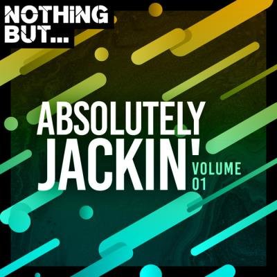 Nothing But... Absolutely Jackin' Vol 01 (2019)