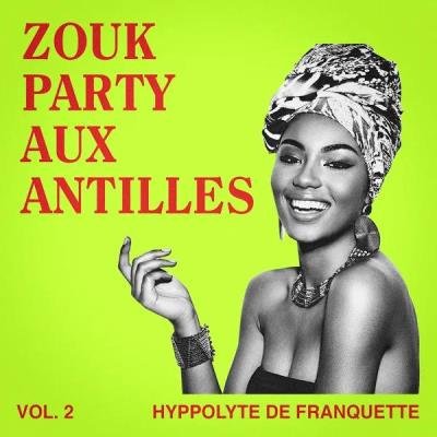 Zouk Party Aux Antilles Vol 2 (2019)