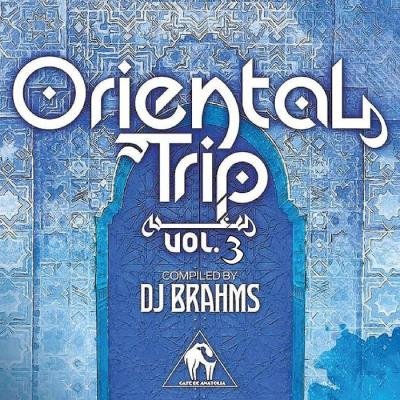 Oriental Trip, Vol. 3 (Compiled by DJ Brahms) (2019)