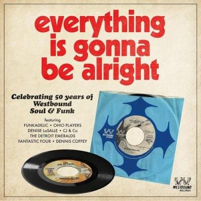 Everything Is Gonna Be Alright - 50 Years Of Westbound Soul & Funk (2019)