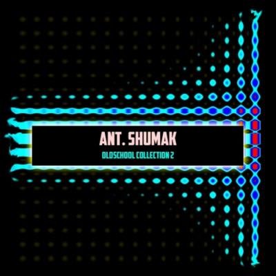 Ant. Shumak - Oldschool Collection 2 (2019)