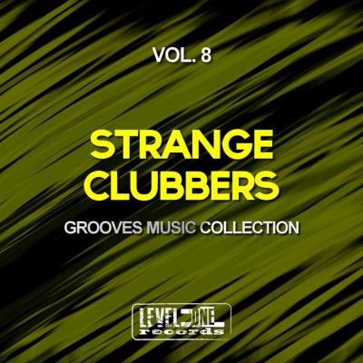 Strange Clubbers, Vol. 8 (Grooves Music Collection) (2019)