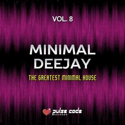 Minimal Deejay, Vol. 8 (The Greatest Minimal House) (2019)