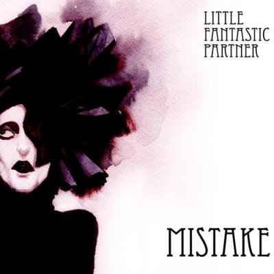 Little Fantastic Partner - Mistake (2019)