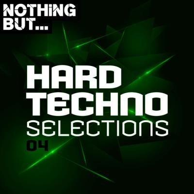 Nothing But... Hard Techno Selections, Vol. 04 (2019)