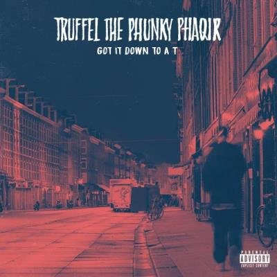 Truffel the Phunky Phaqir - Got It Down to a T (2019)
