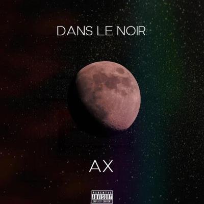 AX - Dans Le Noir (2019)