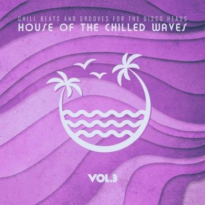 House of the Chilled Waves, Vol. 3 (2020)