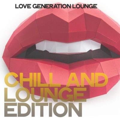 Chill And Lounge Edition (Love Generation Lounge) (2020)