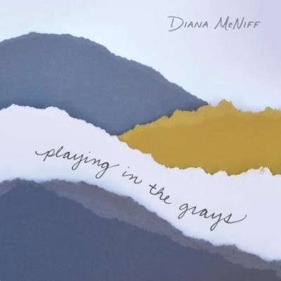 Diana McNiff - Playing in the Grays (2020)
