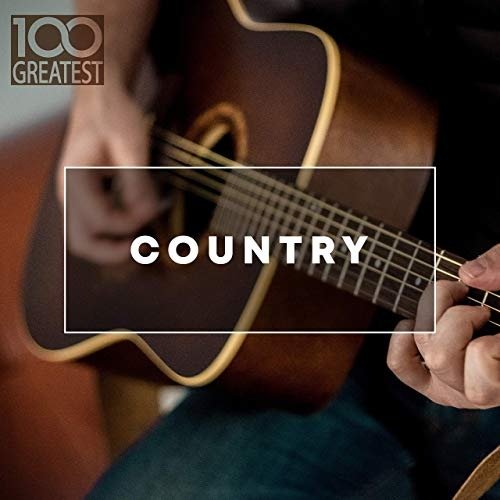 100 Greatest Country The Best Hits from Nashville And Beyond (2020)