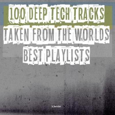 100 Deep Tech Tracks Taken From The Worlds Best Playlists (2020)