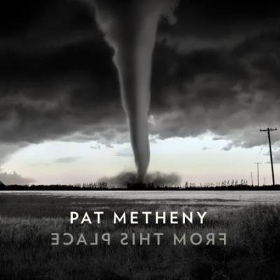 Pat Metheny - From This Place (2020)