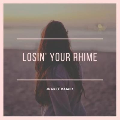Juarez Ramez - Losin' Your Rhime (2020)