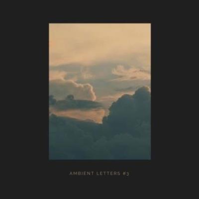 Ambient Letters #3 (2020)