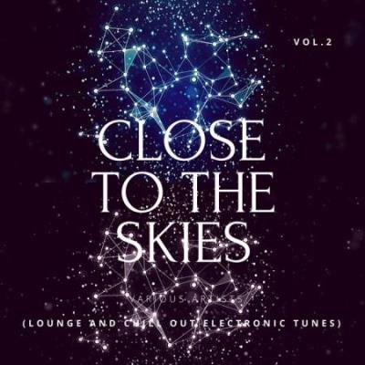 Close To The Skies (Lounge & Chill Out Electronic Tunes), Vol. 2 (2020)