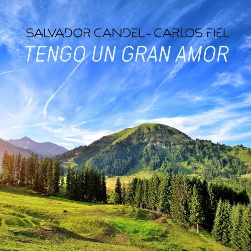 Salvador Candel & Carlos Fiel - Tengo Un Gran Amor (2020) FLAC