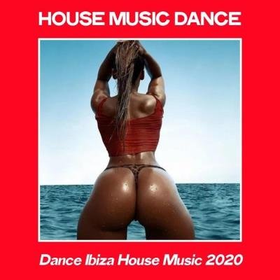 House Music Dance (Dance Ibiza House Music 2020) (2020)