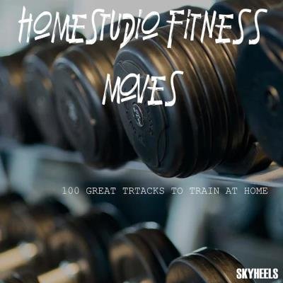 Homestudio Fitness Moves: 100 Great Tracks to Train At Home (2020)