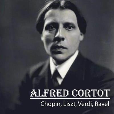 Alfred Cortot - Chopin, Liszt, Verdi, Ravel (2020)