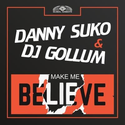 Danny Suko & DJ Gollum - Make Me Believe (2020)