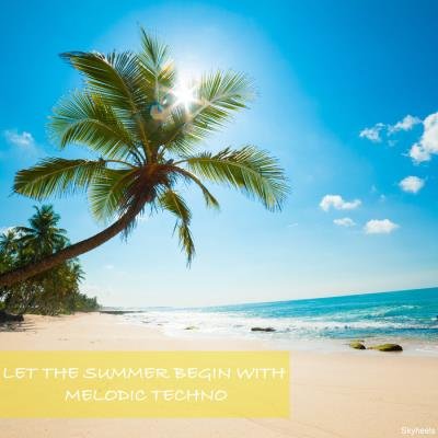 Let the Summer Begin with Melodic Techno (2020)