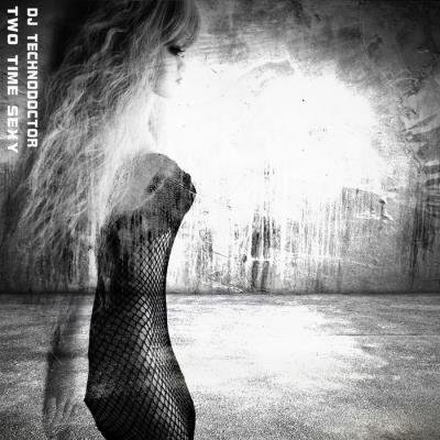 Dj Technodoctor - Two Time Sexy (2020)
