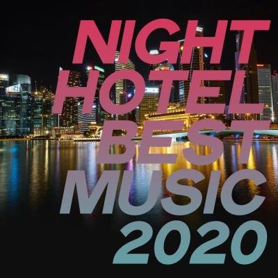Night Hotel Best Music 2020 (Selection Chillout Essential Music Luxury 2020) (2020)