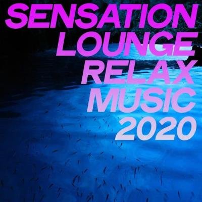 Sensation Lounge Relax Music 2020 (2020)