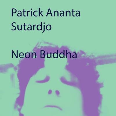 Patrick Ananta Sutardjo - Neon Buddha (2020)