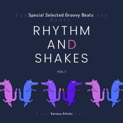 Rhythm & Shakes (Special Selected Groovy Beats), Vol. 1 (2020)