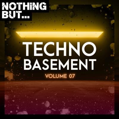 Nothing But... Techno Basement, Vol. 07 (2020)
