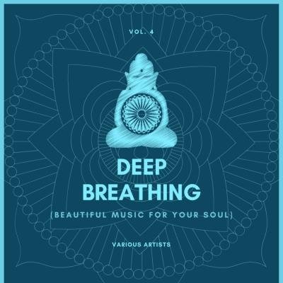 Deep Breathing (Beautiful Music For Your Soul), Vol. 4 (2020)